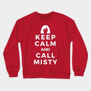 Keep Calm and Call Misty Crewneck Sweatshirt